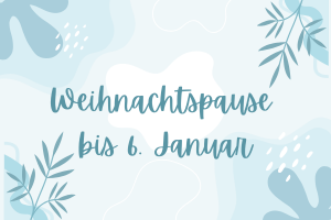 Weihnachtspause bis 6. Januar